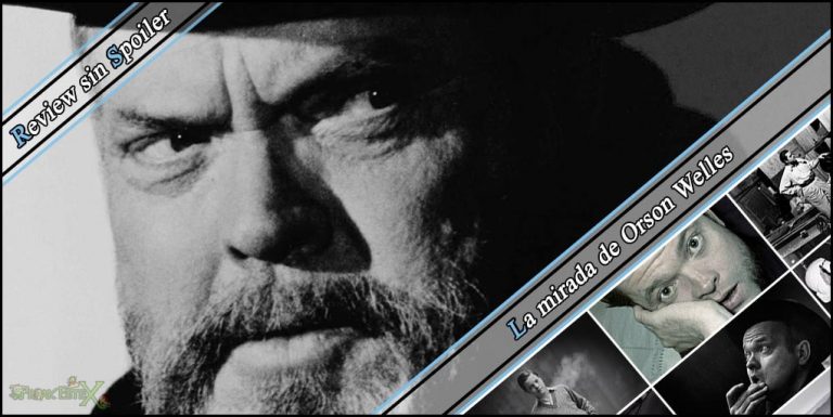 Review sin Spoiler - La mirada de Orson Welles