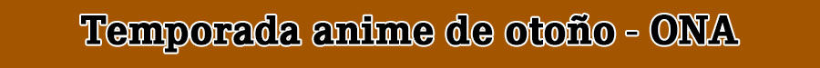 Guía anime temporada otoño 2025 – Todas las ONA que se estrenarán durante la temporada