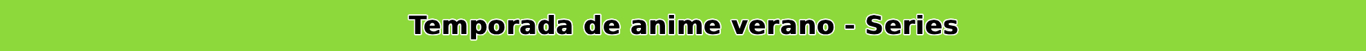 Guía anime temporada verano 2026 – Todas las series que se estrenarán durante la temporada